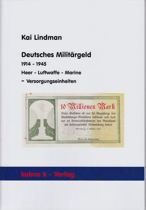 Deutsches Militärgeld 1914 – 1945 Heer – Luftwaffe – Marine – Versorgungseinheiten von Lindman,  Kai