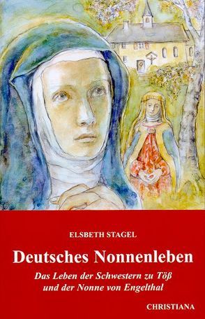 Deutsches Nonnenleben von Guillet,  Arnold, Haas,  Alois, Stagel,  Elsbeth, Weinhandl,  Margarete