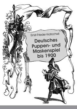 Deutsches Puppen- und Maskenspiel bis 1900 von Kratochwil,  Ernst-Frieder