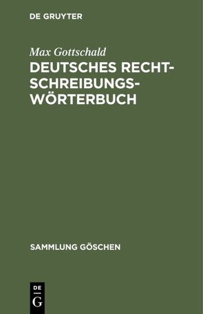 Deutsches Rechtschreibungswörterbuch von Gottschald,  Max