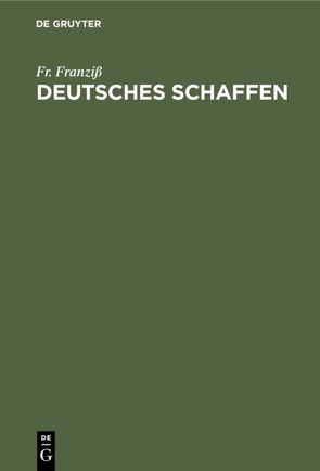 Deutsches Schaffen von Franziß,  Fr.