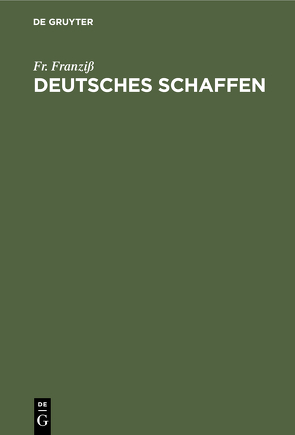 Deutsches Schaffen von Franziß,  Fr.