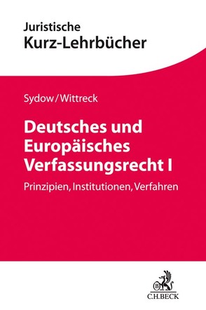 Deutsches und Europäisches Verfassungsrecht I von Sydow,  Gernot, Wittreck,  Fabian