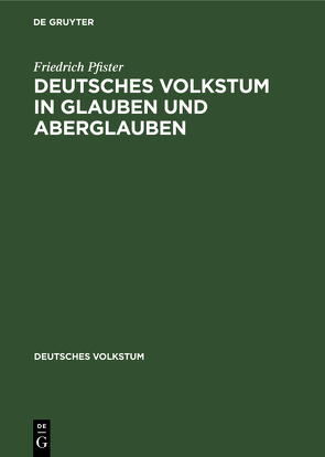 Deutsches Volkstum in Glauben und Aberglauben von Pfister,  Friedrich