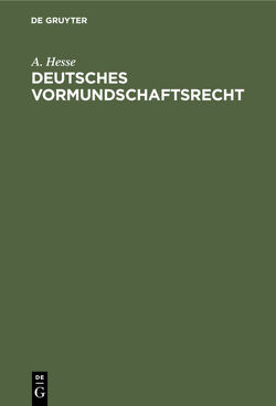 Deutsches Vormundschaftsrecht von Hesse,  A.