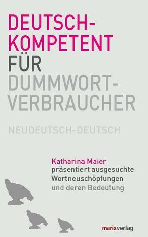 Deutschkompetent für Dummwortverbraucher von Maier,  Katharina