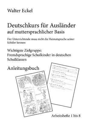 Deutschkurs für Ausländer auf muttersprachlicher Basis – Anleitungsbuch von Eckel,  Walter