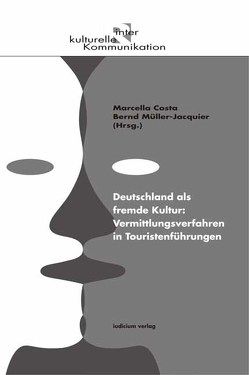 Deutschland als fremde Kultur: Vermittlungsverfahren in Touristenführungen von Costa,  Marcella, Müller-Jacquier,  Bernd