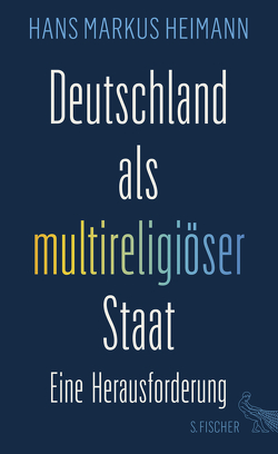 Deutschland als multireligiöser Staat – eine Herausforderung von Heimann,  Hans Markus