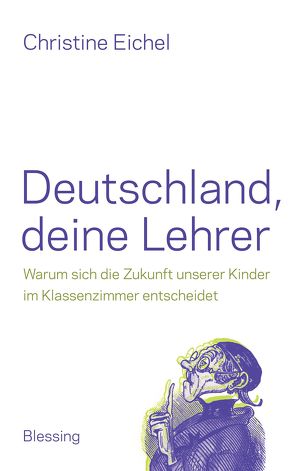 Deutschland, deine Lehrer von Eichel,  Christine