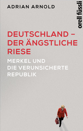 Deutschland – der ängstliche Riese von Arnold,  Adrian, Tergast,  Carsten