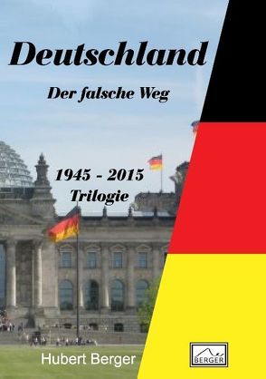 Deutschland – Der falsche Weg von Berger,  Hubert