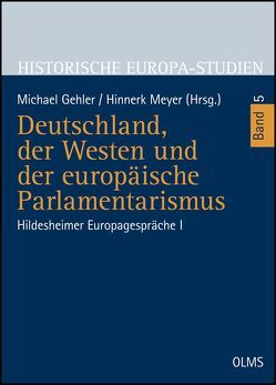 Deutschland, der Westen und der europäische Parlamentarismus von Gehler,  Michael, Meyer,  Hinnerk