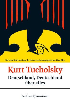 Deutschland, Deutschland über alles von Rieg,  Timo, Tucholsky,  Kurt