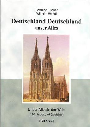 Deutschland, Deutschland unser Alles von Fischer,  Gottfried, Horkel,  W