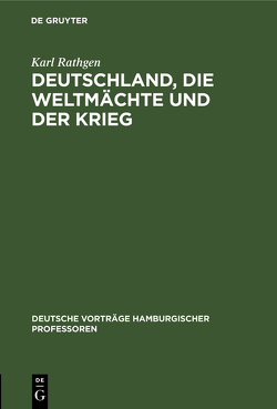 Deutschland, die Weltmächte und der Krieg von Rathgen,  Karl