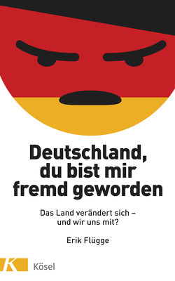 Deutschland, du bist mir fremd geworden von Flügge,  Erik