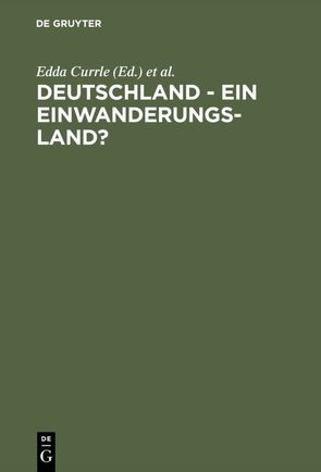 Deutschland – ein Einwanderungsland? von Currle,  Edda, Wunderlich,  Tanja