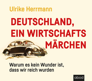 Deutschland, ein Wirtschaftsmärchen von Bengsch,  Dunja, Herrmann,  Ulrike