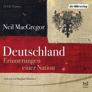 Deutschland. Erinnerungen einer Nation von Binder,  Klaus, Daske,  Martin, Kessler,  Torben, Klaußner,  Burghart, MacGregor,  Neil, Sarkowicz,  Hans, Schmid,  Burkhard