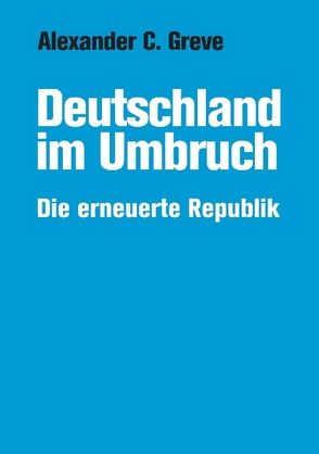 Deutschland im Umbruch von Greve,  Alexander C.