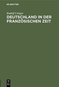 Deutschland in der französischen Zeit von Usinger,  Rudolf