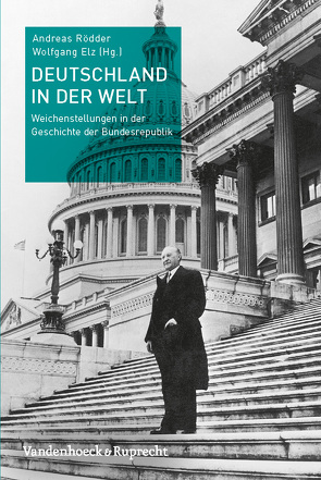 Deutschland in der Welt von Biermann,  Harald, Depenheuer,  Otto, Elz,  Wolfgang, Haftendorn,  Helga, Kissener,  Michael, Kusber,  Jan, Lutsch,  Andreas, Münkler,  Herfried, Rödder,  Andreas, Schanetzky,  Tim, Scholtyseck,  Joachim, Schumann,  David, Struck,  Peter, Voss,  Peter