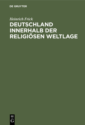 Deutschland innerhalb der religiösen Weltlage von Frick,  Heinrich