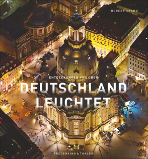 Deutschland leuchtet von Grahn,  Robert, Schattauer,  Julia