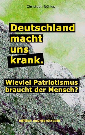 Deutschland macht uns krank. von Nöhles,  Christoph