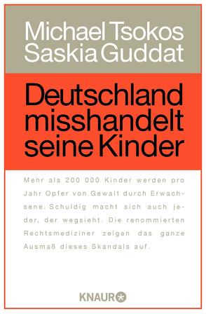 Deutschland misshandelt seine Kinder von Guddat,  Saskia, Tsokos,  Michael