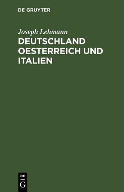 Deutschland Oesterreich und Italien von Lehmann,  Joseph