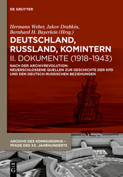 Deutschland, Russland, Komintern / Deutschland, Russland, Komintern – Dokumente (1918–1943) von Albert,  Gleb, Bayerlein,  Bernhard H., Drabkin,  Jakov, Weber,  Hermann