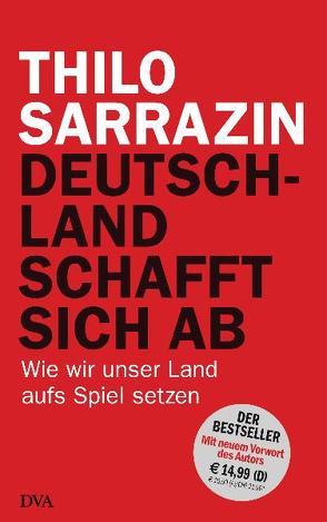 Deutschland schafft sich ab von Sarrazin,  Thilo