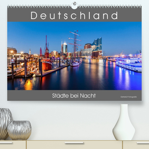 Deutschland Städte bei Nacht (Premium, hochwertiger DIN A2 Wandkalender 2022, Kunstdruck in Hochglanz) von Dieterich,  Werner