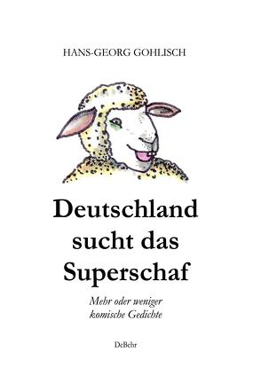 Deutschland sucht das Superschaf – Mehr oder weniger komische Gedichte von Gohlisch,  Hans-Georg