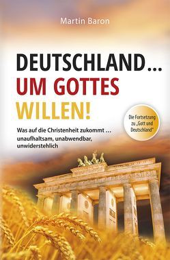 Deutschland … um Gottes Willen von Baron,  Martin