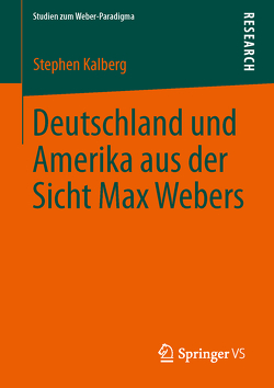 Deutschland und Amerika aus der Sicht Max Webers von Kalberg,  Stephen