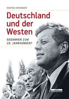 Deutschland und der Westen von Bienert,  Michael, Creuzberger,  Stefan, Hübener,  Kristina, Oppermann,  Matthias