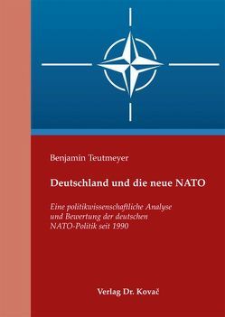 Deutschland und die neue NATO von Teutmeyer,  Benjamin