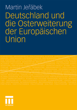 Deutschland und die Osterweiterung der Europäischen Union von Jerabek,  Martin