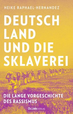 Deutschland und die Sklaverei von Raphael-Hernandez,  Heike