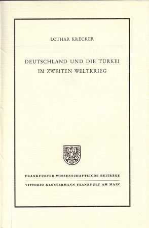 Deutschland und die Türkei im zweiten Weltkrieg von Krecker,  Lothar