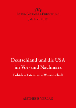 Deutschland und die USA im Vor- und Nachmärz von Bublies-Godau,  Birgit, Freund,  Marion, Giese,  Thomas, Haas,  Astrid, Hansen,  Christian, Kulke,  Willi, Lönnecker,  Ladislaus, Meyer-Eisenhut,  Anne, Nippel,  Laura, Ritter,  Alexander, Sauter,  Wilfried, Thielking,  Sigrid, Zemke,  Uwe