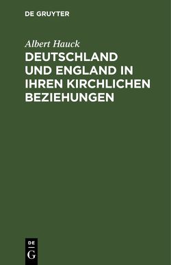 Deutschland und England in ihren kirchlichen Beziehungen von Hauck,  Albert