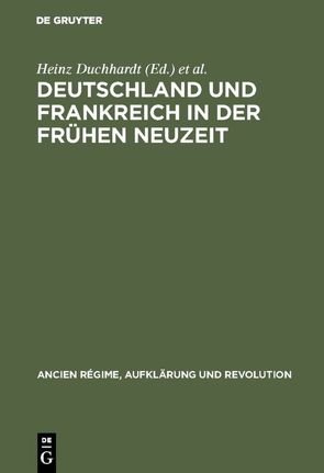 Deutschland und Frankreich in der frühen Neuzeit von Duchhardt,  Heinz, Schmitt,  Eberhard