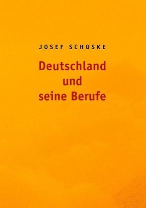 Deutschland und seine Berufe von Schoske,  Josef