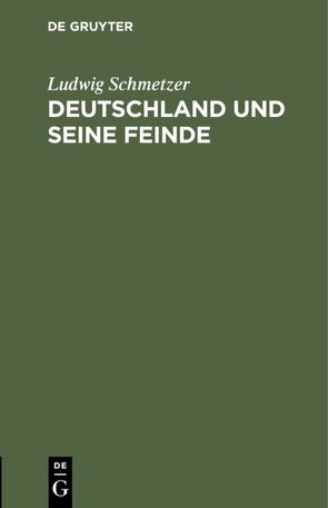 Deutschland und seine Feinde von Schmetzer,  Ludwig