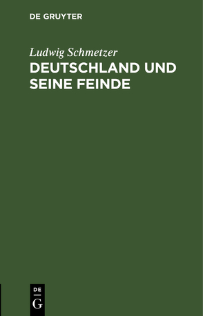 Deutschland und seine Feinde von Schmetzer,  Ludwig