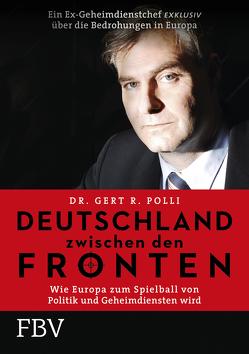 Deutschland zwischen den Fronten von Polli,  Dr. Gert R.